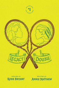 Legacy and the Double by Kobe Bryant, Annie Matthew, 9781949520194