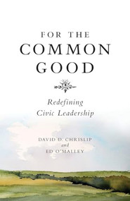 For The Common Good by David Chrislip, Ed O'Malley, 9781885167491