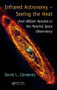 Infrared Astronomy - Seeing the Heat (from William Herschel to the Herschel Space Observatory) by David L. Clements, 9781482237276
