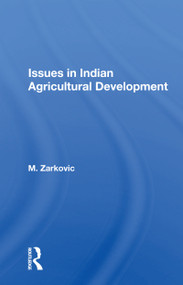 Issues in Indian Agricultural Development by M. Zarkovic, 9780367163969