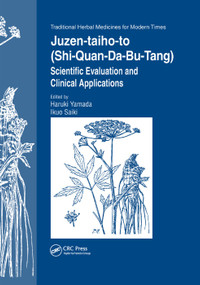 Juzen-taiho-to (Shi-Quan-Da-Bu-Tang) (Scientific Evaluation and Clinical Applications) by Haruki Yamada, Ikuo Saiki, 9780367392925