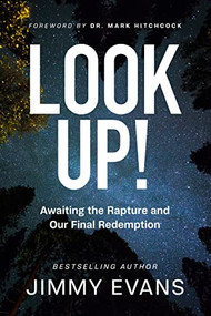 Look Up! (Awaiting the Rapture and Our Final Redemption) by Jimmy Evans, Mark Hitchcock, 9781950113903