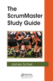 The ScrumMaster Study Guide by James Schiel, 9781439859919
