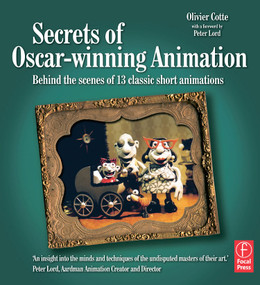 Secrets of Oscar-winning Animation (Behind the scenes of 13 classic short animations) by Olivier Cotte, 9780240520704