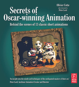 Secrets of Oscar-winning Animation (Behind the scenes of 13 classic short animations) by Olivier Cotte, 9780240520704