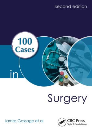 100 Cases in Surgery by James Gossage, Kevin Burnand, Bijan Modarai, Arun Sahai, Richard Worth, 9781444174274