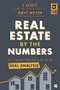 Real Estate by the Numbers (A Complete Reference Guide to Deal Analysis) by J Scott, Dave Meyer, Dave Meyer, 9781947200210