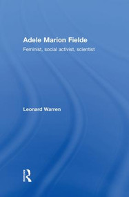 Adele Marion Fielde (Feminist, Social Activist, Scientist) by Leonard Warren, 9781138867925