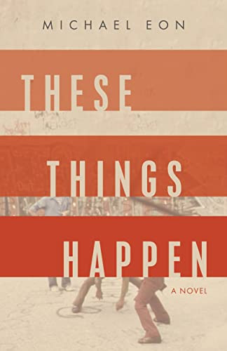 These Things Happen (A Novel) by Michael Eon, 9781959411161