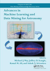 Advances in Machine Learning and Data Mining for Astronomy by Michael J. Way, Jeffrey D. Scargle, Kamal M. Ali, Ashok N. Srivastava, 9781138199309