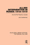 Allied Intervention in Russia 1918-1919 (And the Part Played by Canada) by John Swettenham, 9781138634558