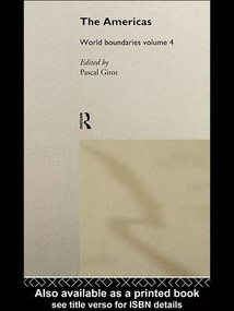 The Americas (World Boundaries Volume 4) by Pascal O. Girot, 9781138966598