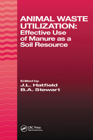 Animal Waste Utilization (Effective Use of Manure as a Soil Resource) by J. L. Hatfield, B.A. Stewart, 9780367448042