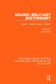 Arabic Military Dictionary (English-Arabic, Arabic-English) by Ernest Kay, 9781138698949
