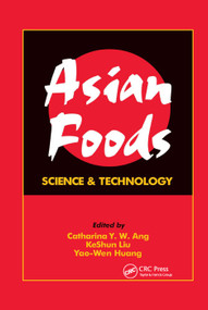 Asian Foods (Science and Technology) by Catharina Y.W. Ang, Keshun Liu, Yao-Wen Huang, 9780367399825