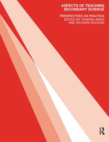 Aspects of Teaching Secondary Science (Perspectives on Practice) by Sandra Amos, Richard Boohan, 9780415260824