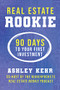 Real Estate Rookie (90 Days to Your First Investment) by Ashley Kehr, 9781947200845