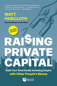 Raising Private Capital (Build Your Real Estate Investing Empire with Other People's Money) by Matt Faircloth, Joe Fairless, 9781960178084