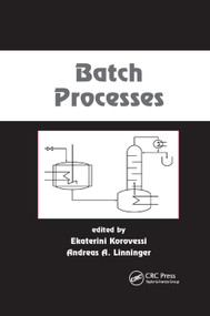 Batch Processes by Ekaterini Korovessi, Andreas A. Linninger, 9780367392079