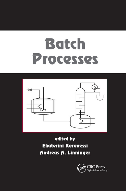 Batch Processes by Ekaterini Korovessi, Andreas A. Linninger, 9780367392079