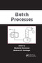 Batch Processes by Ekaterini Korovessi, Andreas A. Linninger, 9780367392079