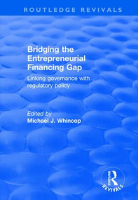 Bridging the Entrepreneurial Financing Gap (Linking Governance with Regulatory Policy) - 9781138631052 by Michael J. Whincop, 9781138631052