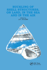 Buckling of Shell Structures, on Land, in the Sea and in the Air by J.F. Jullien, 9780367864477