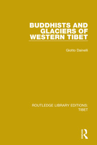Buddhists and Glaciers of Western Tibet - 9781138334618 by Giotto Dainelli, 9781138334618