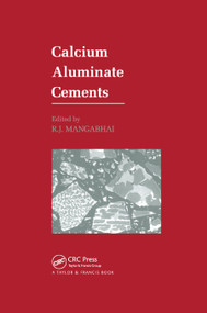 Calcium Aluminate Cements (Proceedings of a Symposium dedicated to H G Midgley, London, July 1990) by R.J. Mangabhai, 9780367864040