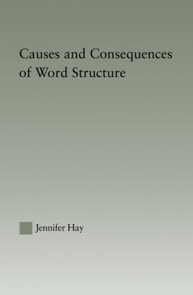 Causes and Consequences of Word Structure by Jennifer Hay, 9780415861403