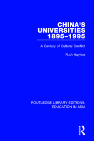 China's Universities, 1895-1995 (A Century of Cultural Conflict) - 9781138500655 by Ruth Hayhoe, 9781138500655