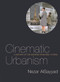 Cinematic Urbanism (A History of the Modern from Reel to Real) by Nezar AlSayyad, 9780415700498