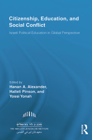 Citizenship, Education and Social Conflict (Israeli Political Education in Global Perspective) by Hanan A. Alexander, Halleli Pinson, Yossi Yonah, 9780415744256
