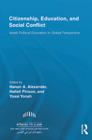Citizenship, Education and Social Conflict (Israeli Political Education in Global Perspective) by Hanan A. Alexander, Halleli Pinson, Yossi Yonah, 9780415744256