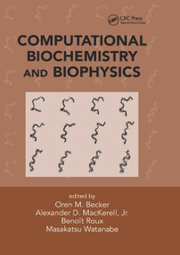 Computational Biochemistry and Biophysics by Oren M. Becker, Alexander D. MacKerell Jr., Benoit Roux, Masakatsu Watanabe, 9780367397579