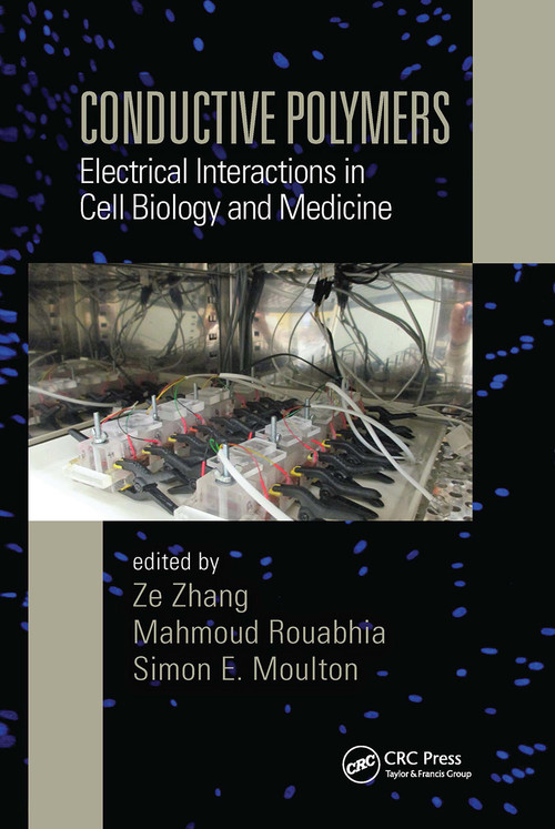 Conductive Polymers (Electrical Interactions in Cell Biology and Medicine) by Ze Zhang, Mahmoud Rouabhia, Simon E. Moulton, 9780367782214