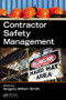 Contractor Safety Management by Gregory W. Smith, 9781466556843