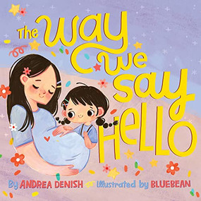 The Way We Say Hello by Andrea Denish, BlueBean, 9781951784249
