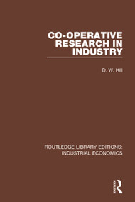 Co-operative Research in Industry - 9781138572553 by D.W. Hill, 9781138572553