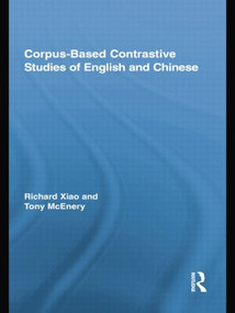 Corpus-Based Contrastive Studies of English and Chinese by Tony McEnery, Richard Xiao, 9781138809758