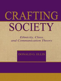 Crafting Society (Ethnicity, Class, and Communication Theory) - 9780415515641 by Donald G. Ellis, 9780415515641