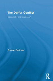 The Darfur Conflict (Geography or Institutions?) by Osman Suliman, 9780415811491