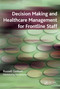 Decision Making and Healthcare Management for Frontline Staff by Russell Gurbutt, 9781846190483