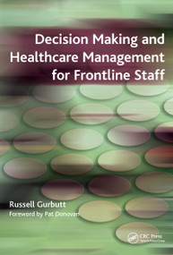 Decision Making and Healthcare Management for Frontline Staff by Russell Gurbutt, Sarah Charlesworth, 9781846190483
