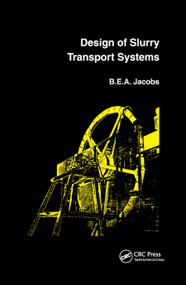 Design of Slurry Transport Systems by B.E.A. Jacobs, 9780367863937