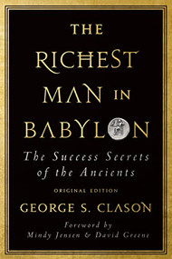 The Richest Man in Babylon (The Success Secrets of the Ancients (Original Edition)) by George S. Clason, Mindy Jensen, David M Greene, 9781947200753
