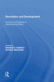 Devolution and Development (Governance Prospects in Decentralizing States) by Mwangi S. Kimenyi, 9781138619364