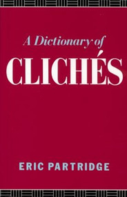 A Dictionary of Cliches by Eric Partridge, 9780415065559