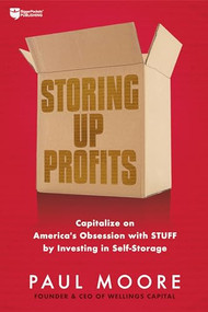 Storing Up Profits (Capitalize on America's Obsession with STUFF by Investing in Self-Storage) by Paul Moore, 9781947200487