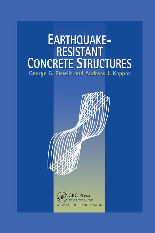 Earthquake Resistant Concrete Structures by Andreas Kappos, G.G. Penelis, 9780367864491